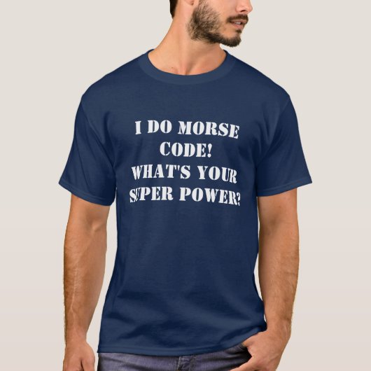Morse Code Super Power T-Shirt past het aan! (Voorkant)