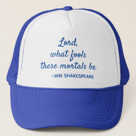 Mortal Fools Shakespeare Quote Blue en White Trucker Pet