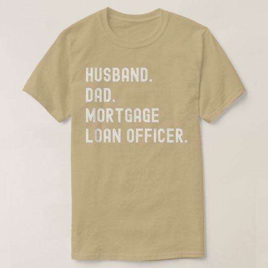 Mortgage Loan Officer Husband Dad T-shirt (Design voorkant)