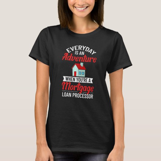 Mortgage Loan Processor Officer Assistant Processi T-shirt (Voorkant)