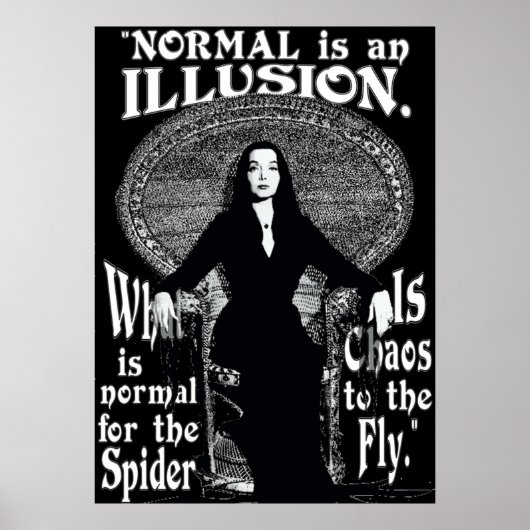 Morticia AddamsNormal is een illusie Poster (Voorkant)
