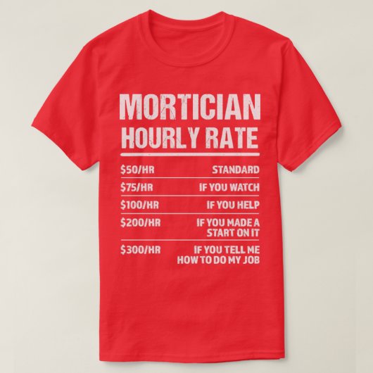Mortician Hourly Rate Funny Birthday Gift T-shirt (Design voorkant)