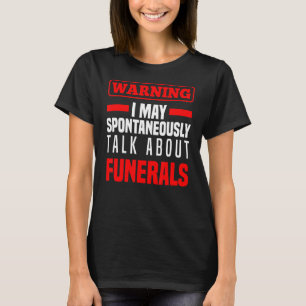 Morticians Cremation Funeral Director Funeral Mort T-shirt