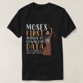 Moses First Person To Download Data To A Tablet Fu T-shirt (Design voorkant)