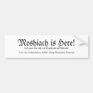 Moshiach is hier! Bumpersticker