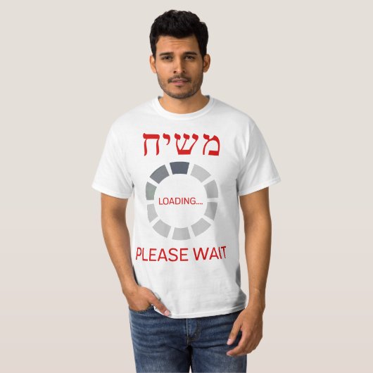 Moshiach Loading Until When T-shirt (Voorkant volledig)