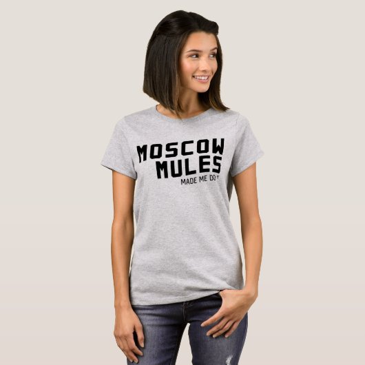 Moskou Mules liet me het doen T-shirt (Voorkant volledig)