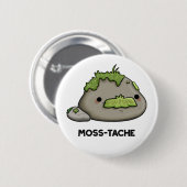 Moss-tache Funny Mustache Pun Ronde Button 5,7 Cm (Voorkant /achterkant)
