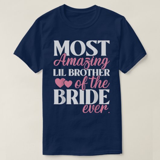 Most Amazing Little Brother of the Bride Wedding  T-shirt (Design voorkant)