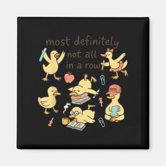 Most Definitely Not All In A Row Duck Back To Scho Magneet (Voorkant)
