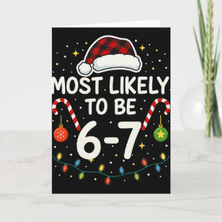 Most Likely 6 7 Six Seven Most Likely Christmas 6- Kaart