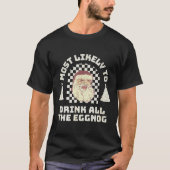 Most Likely Drink All The Eggnog Matching Couple C T-shirt (Voorkant)