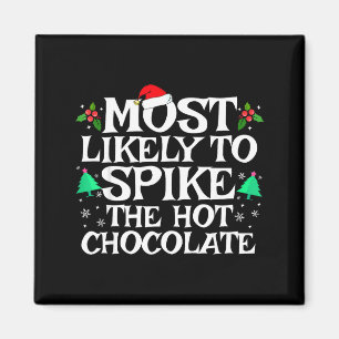 Most Likely Om De Warme Chocolade Te Skeeren Funny Magneet