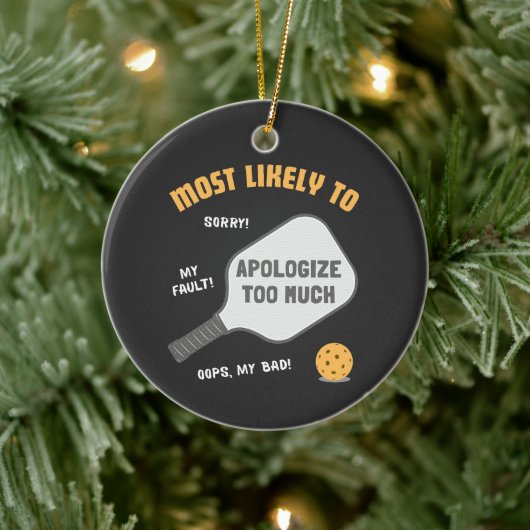 Most Likely To Apologize Too Much Pickleball Keramisch Ornament (Boom)
