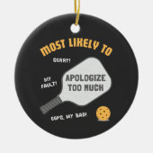 Most Likely To Apologize Too Much Pickleball Keramisch Ornament (Voorkant)
