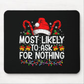 Most Likely To Ask For Nothing Christmas Matching Muismat (Voorkant)