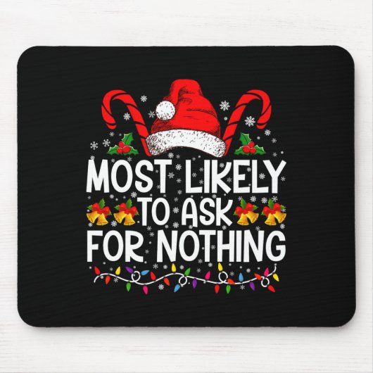Most Likely To Ask For Nothing Christmas Matching  Muismat (Voorkant)