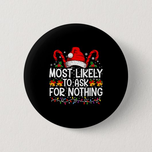 Most Likely To Ask For Nothing Christmas Matching Ronde Button 5,7 Cm (Voorkant)