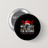 Most Likely To Ask For Nothing Christmas Matching Ronde Button 5,7 Cm (Voorkant /achterkant)