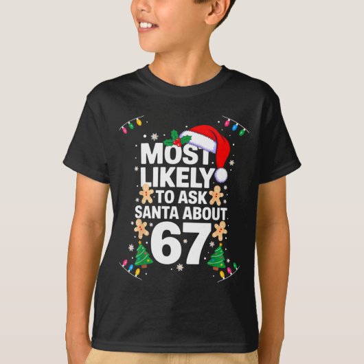 Most Likely To Ask Santa About 67 Funny Christmas  T-shirt (Voorkant)