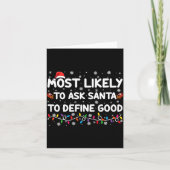 Most Likely To Ask Santa To Define Good Christmas  Kaart (Voorkant)