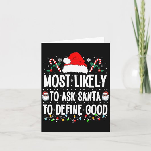 Most Likely To Ask Santa To Define Good Christmas  Kaart (Voorkant)