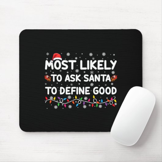 Most Likely To Ask Santa To Define Good Christmas Muismat (Met muis)