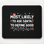 Most Likely To Ask Santa To Define Good Christmas Muismat (Voorkant)