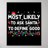 Most Likely To Ask Santa To Define Good Christmas  Poster (Voorkant)