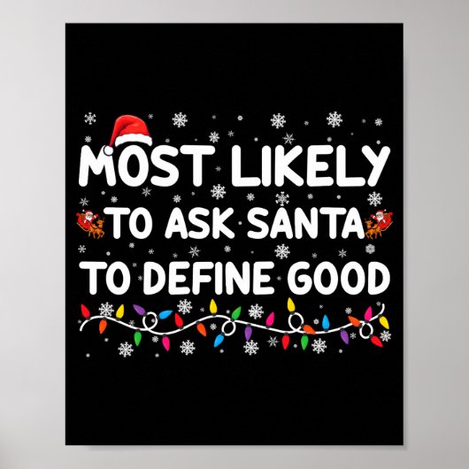 Most Likely To Ask Santa To Define Good Christmas  Poster (Voorkant)