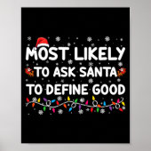 Most Likely To Ask Santa To Define Good Christmas  Poster (Voorkant)