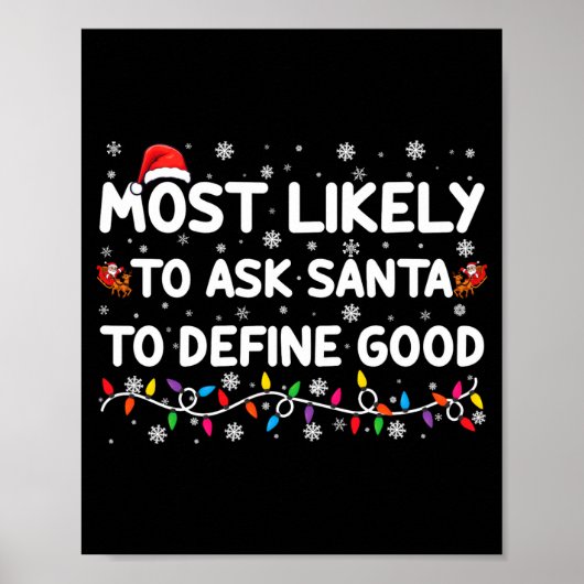 Most Likely To Ask Santa To Define Good Christmas  Poster (Voorkant)