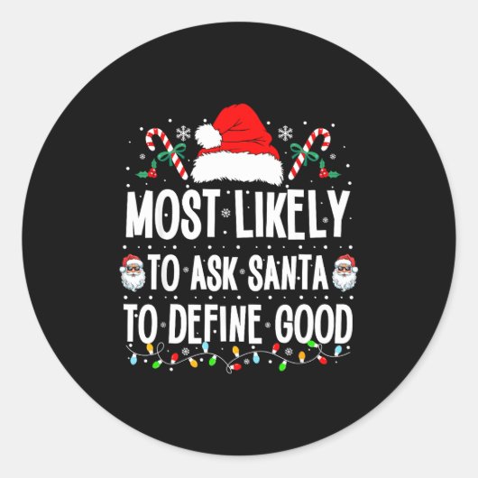 Most Likely To Ask Santa To Define Good Christmas  Ronde Sticker (Voorkant)