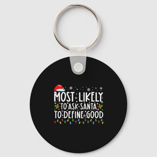 Most Likely To Ask Santa To Define Good Christmas Sleutelhanger (Voorkant)