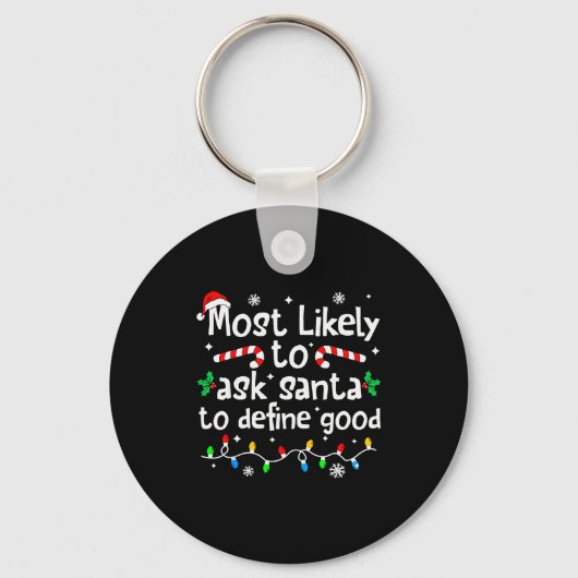 Most Likely To Ask Santa To Define Good Christmas Sleutelhanger (Voorkant)