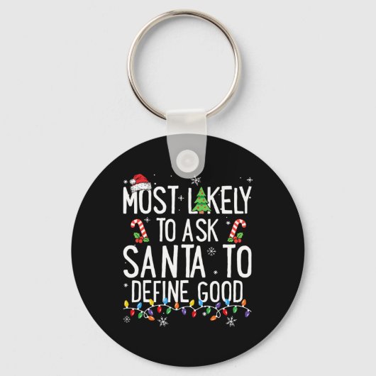 Most Likely To Ask Santa To Define Good Christmas Sleutelhanger (Voorkant)