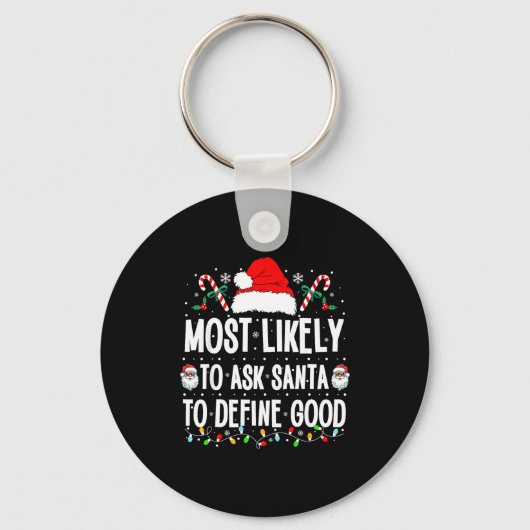 Most Likely To Ask Santa To Define Good Christmas Sleutelhanger (Voorkant)