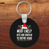 Most Likely To Ask Santa To Define Good Christmas Sleutelhanger (Voorkant)