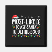Most Likely To Ask Santa To Define Good Family Chr Magneet (Voorkant)