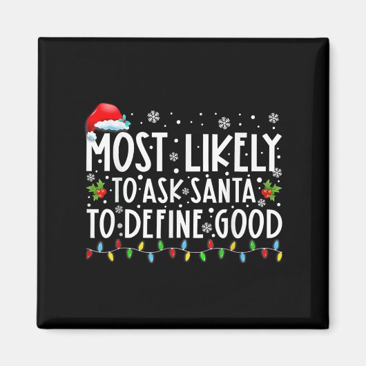 Most Likely To Ask Santa To Define Good Family Chr Magneet (Voorkant)