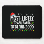 Most Likely To Ask Santa To Define Good Family Chr Muismat (Voorkant)