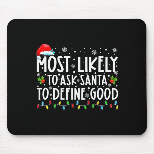 Most Likely To Ask Santa To Define Good Family Chr Muismat (Voorkant)