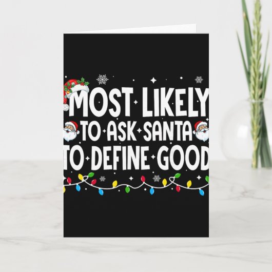 Most Likely To Ask Santa To Define Good Funny Chri Kaart (Voorkant)