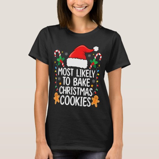 Most Likely To Bake Christmas Cookies Funny Baker  T-shirt (Voorkant)