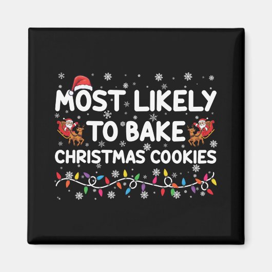 Most Likely To Bake Christmas Cookies Xmas Baker T Magneet (Voorkant)