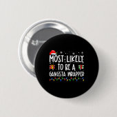 Most Likely To Be A Gangsta Wrapper Christmas Pres Ronde Button 5,7 Cm (Voorkant /achterkant)