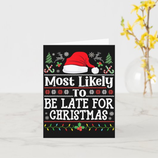 Most Likely To Be Late For Christmas Funny Family  Kaart (Gele Bloem)