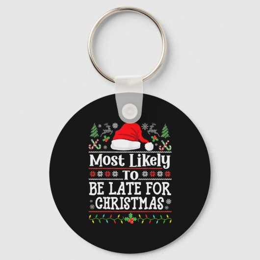 Most Likely To Be Late For Christmas Funny Family  Sleutelhanger (Voorkant)