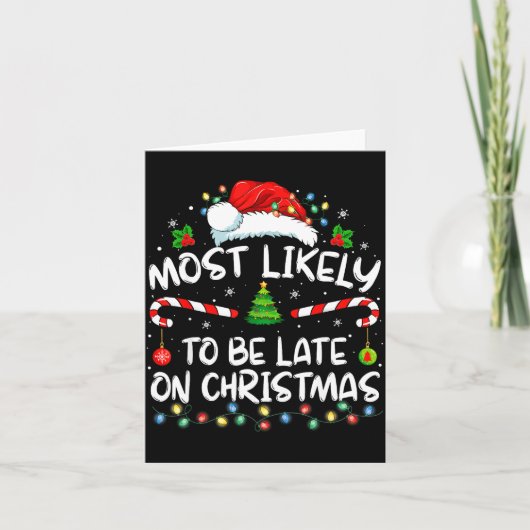 Most Likely To Be Late On Christmas Family Christm Kaart (Voorkant)