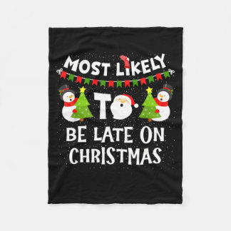 Most Likely To Be Late On Christmas Funny Family M Fleece Deken